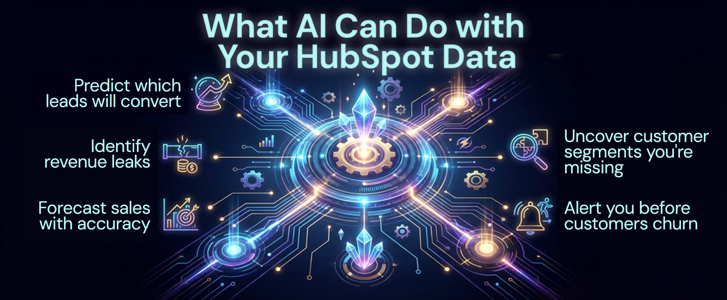 what can ai do with your hubspot data. predict which lead will convert, identify revenue leaks, forecast sales with accuracy, uncover customer segments you're missing alert you before customer churn