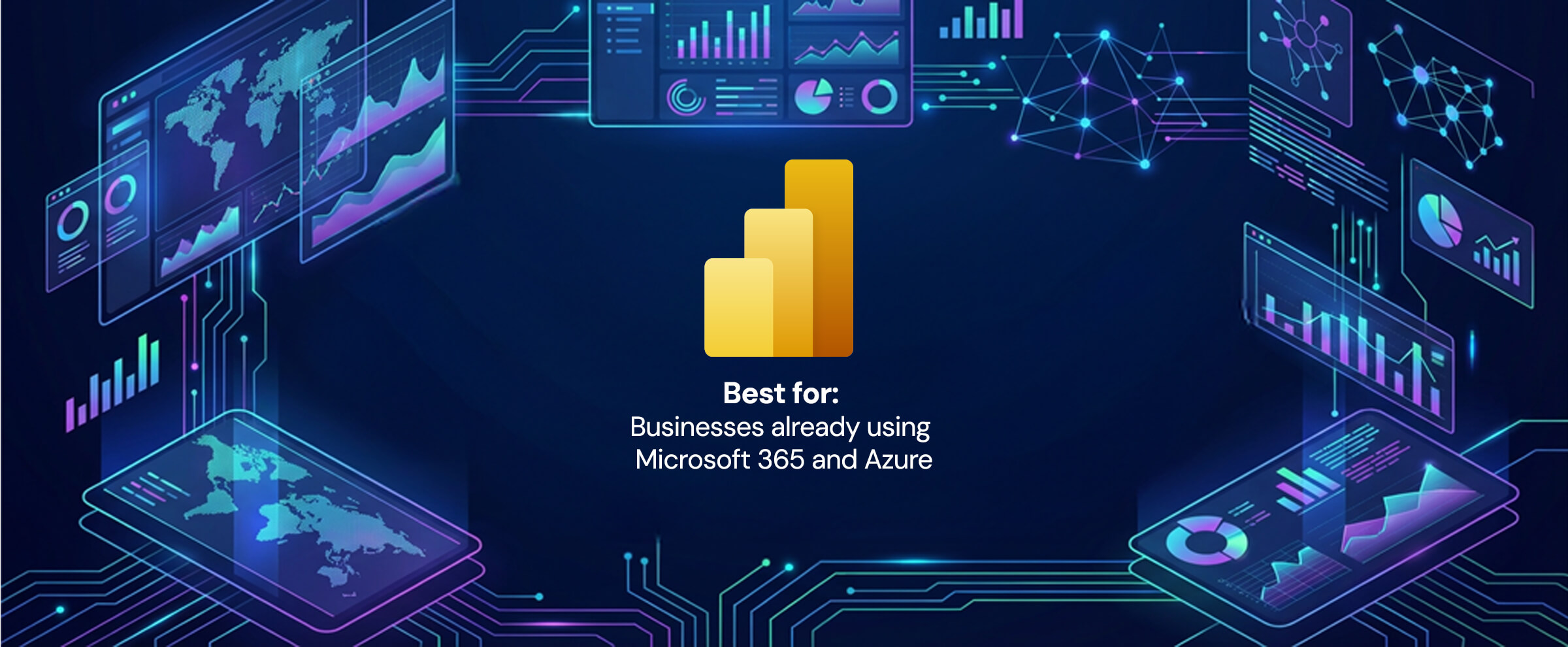 Microsoft Power BI, best for businesses already suing 365 and Azure